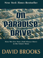 On Paradise Drive: How We Live Now (and Always Have) in the Future Tense - Brooks, David