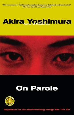 On Parole - Yoshimura, Akira, and Yoshimura, and Snyder, Stephen (Translated by)
