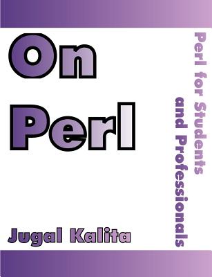 On Perl: Perl for Students and Professionals - Kalita, Jugal K
