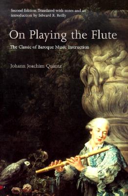 On Playing the Flute - Quantz, Johann Joachim, and Reilly, Edward R (Translated by)