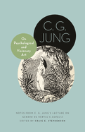 On Psychological and Visionary Art: Notes from C. G. Jung's Lecture on Grard de Nerval's Aurlia