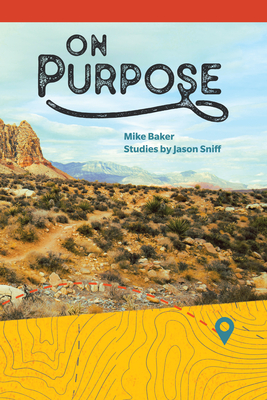 On Purpose: From Running and Wandering to Following - Baker, Mike, and Sniff, Jason