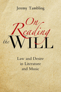 On Reading the Will: Law and Desire in Literature and Music