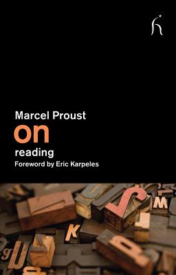 On Reading - Proust, Marcel, and Ruskin, John, and Karpeles, Eric (Foreword by)