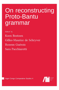 On reconstructing Proto-Bantu grammar