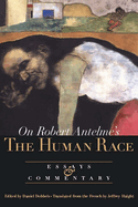 On Robert Antelme's the Human Race: Essays and Commentary