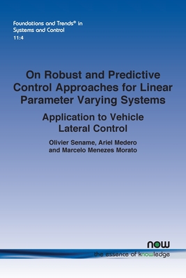 On Robust and Predictive Control Approaches for Linear Parameter Varying Systems: Application to Vehicle Lateral Control - Sename, Olivier, and Medero Borrell, Ariel, and Menezes Morato, Marcelo