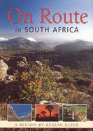 On Route in South Africa: a Region by Region Guide to South Africa