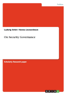 On Security Governance - Gelot, Ludwig, and Leonardsson, Hanna