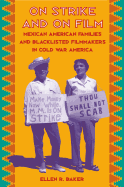 On Strike and on Film: Mexican American Families and Blacklisted Filmmakers in Cold War America
