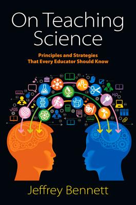 On Teaching Science: Principles and Strategies That Every Educator Should Know - Bennett, Jeffrey