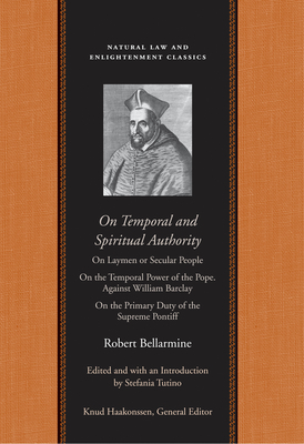 On Temporal & Spiritual Authority - Bellarmine, Robert, and Tutino, Stefania (Editor)