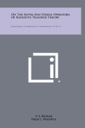 On the Alpha and Omega Operators of Radiative Transfer Theory: Smithsonian Contributions to Astrophysics, V5, No. 11
