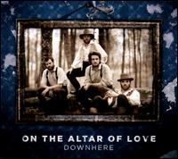 On the Altar of Love - Downhere