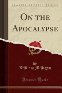 On the Apocalypse (Classic Reprint)