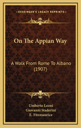 On the Appian Way: A Walk from Rome to Albano (1907)