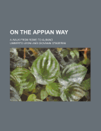 On the Appian Way; A Walk from Rome to Albano