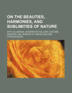 On the Beauties, Harmonies, and Sublimities of Nature: With Occasional Remarks on the Laws, Customs, Manners, and Opinions of Various Nations, Volume 2