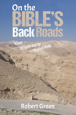 On the Bible's Back Roads - Green, Robert