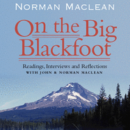 On the Big Blackfoot: Readings, Interviews and Reflections