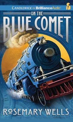 On the Blue Comet - Wells, Rosemary, and Hillgartner, Malcolm (Read by)