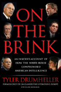 On the Brink: An Insider's Account of How the White House Compromised American Intelligence