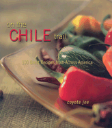 On the Chile Trail: 100 Great Recipes from Across America