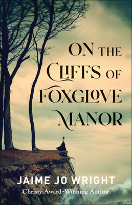 On the Cliffs of Foxglove Manor - Wright, Jaime Jo