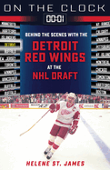 On the Clock: Detroit Red Wings: Behind the Scenes with the Detroit Red Wings at the NHL Draft