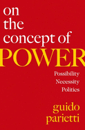 On the Concept of Power: Possibility, Necessity, Politics