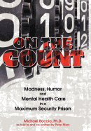 On the Count: Madness, Humor, and Mental-Health Care in a Maximum-Security Prison