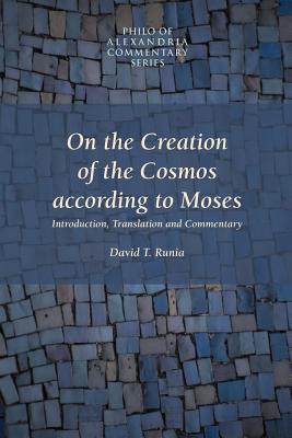 On the Creation of the Cosmos According to Moses - Philo, Charles Duke, and Runia, David T