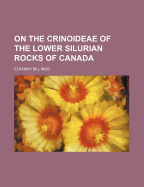 On the Crinoideae of the Lower Silurian Rocks of Canada