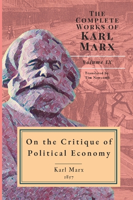 On the Critique of Political Economy: Bilingual Edition - Newcomb, Tim (Translated by), and Marx, Karl