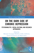 On the Dark Side of Chronic Depression: Psychoanalytic, Social-Cultural and Research Approaches