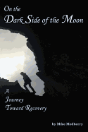 On the Dark Side of the Moon: A Journey to Recovery