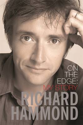 On the Edge: My Story - Hammond, Richard, and Hammond, Mindy