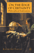 On the Edge of Certainty: Philosophical Explorations