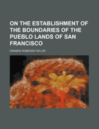 On the Establishment of the Boundaries of the Pueblo Lands of San Francisco