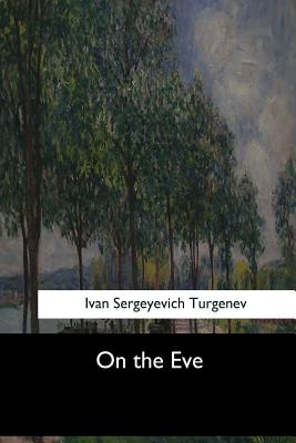 On the Eve - Garnett, Constance (Translated by), and Turgenev, Ivan Sergeyevich