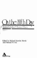 On the Fifth Day: Animal Rights and Human Ethics