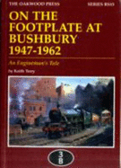 On the Footplate at Bushbury 1947-1963: An Enginemans Tale - Terry, Keith