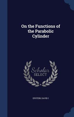 On the Functions of the Parabolic Cylinder - Epstein, David