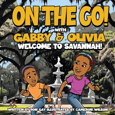 On the Go with Gabby & Olivia Welcome to Savannah! - Gay, Ron