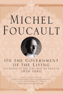 On The Government of the Living: Lectures at the Collge de France, 1979-1980