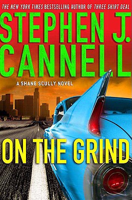 On the Grind: A Shane Scully Novel - Cannell, Stephen J