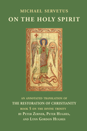 On the Holy Spirit: An annotated translation of The Restoration of Christianity, book 5