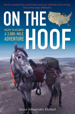 On the Hoof: Pacific to Atlantic, a 3,800-Mile Adventure - McNeil, Jesse Alexander