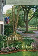 On the Horseshoe: A Guide to the Historic Campus of the University of South Carolina