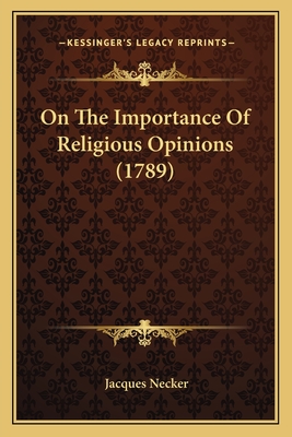 On The Importance Of Religious Opinions (1789) - Necker, Jacques